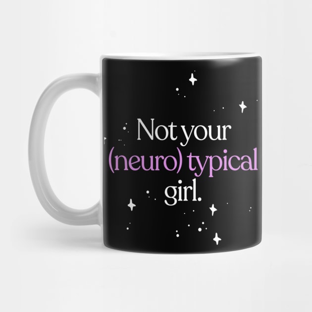 Not Your Neurotypical Girl - Neurodivergent Love by DankFutura
